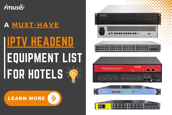 IPTV Equipment: A Must-have List for Hotel & Resorts | FMUSER